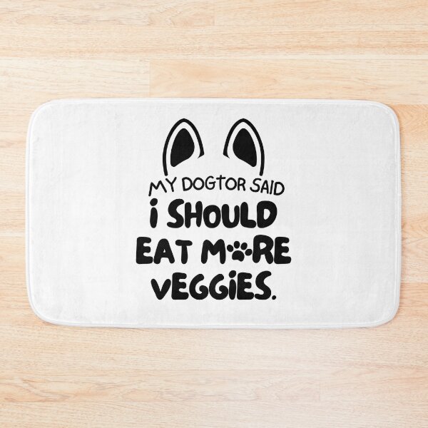 Item preview, My dogtor said I should eat more veggies designed and sold by mksjr.