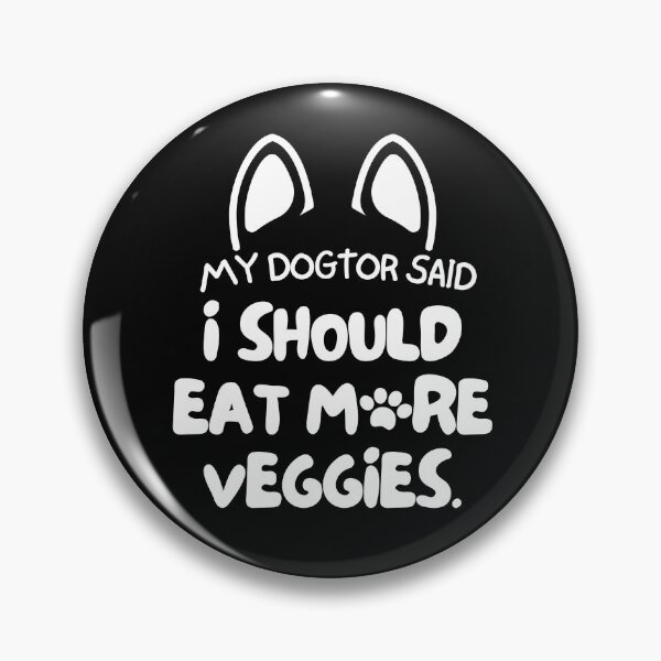 Item preview, My dogtor said I should eat more veggies designed and sold by mksjr.