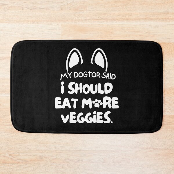 Item preview, My dogtor said I should eat more veggies designed and sold by mksjr.