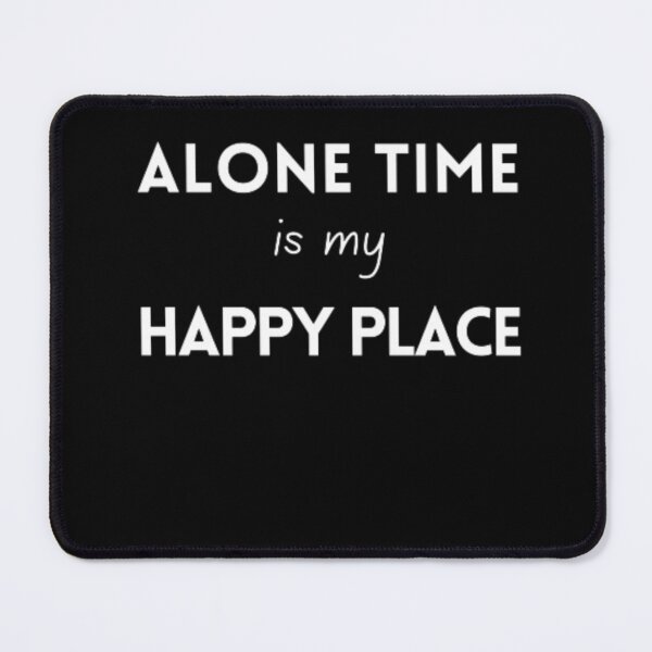 Item preview, Alone time is my happy place, for an introvert designed and sold by TeePassion.