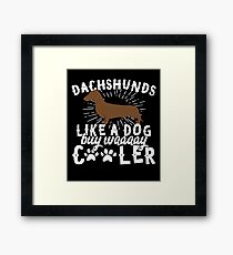 Dachshund a Dog But Way Cooler M52 Framed Print