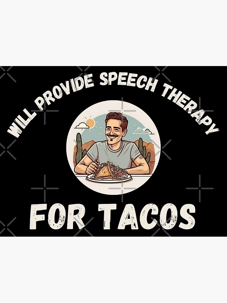 Discover Will Provide Speech Therapy For Tacos Speech Therapy, Tacos Lovers, Funny Sayings speech therapy Classic T-Shirt Premium Matte Vertical Poster