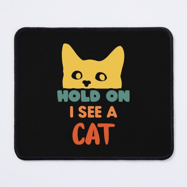 Item preview, Funny Cat Lover Hold On I See A Cat designed and sold by AmethystMurad.