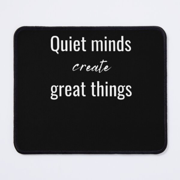 Item preview, Quiet minds create great things, for an introvert designed and sold by TeePassion.