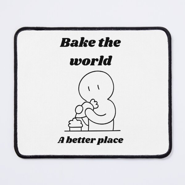 Item preview,  bake the world a better place designed and sold by Speckledfrog.