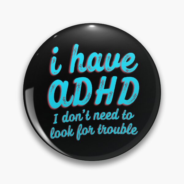 Item preview, Funny ADHD Quote - i have ADHD I don’t need to look for trouble - Attention Deficit HyperActive Disorder | Neurodiversity | Neurodivergent | Neurodiverse designed and sold by MJDezigns.