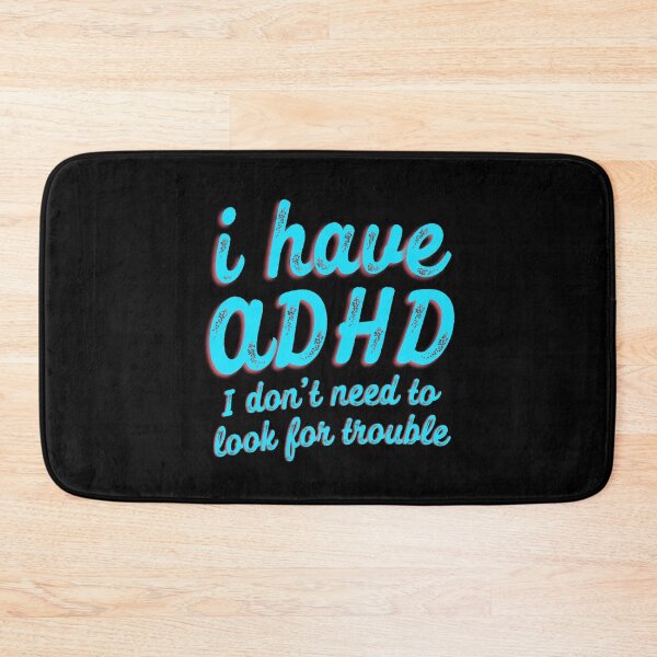 Item preview, Funny ADHD Quote - i have ADHD I don’t need to look for trouble - Attention Deficit HyperActive Disorder | Neurodiversity | Neurodivergent | Neurodiverse designed and sold by MJDezigns.
