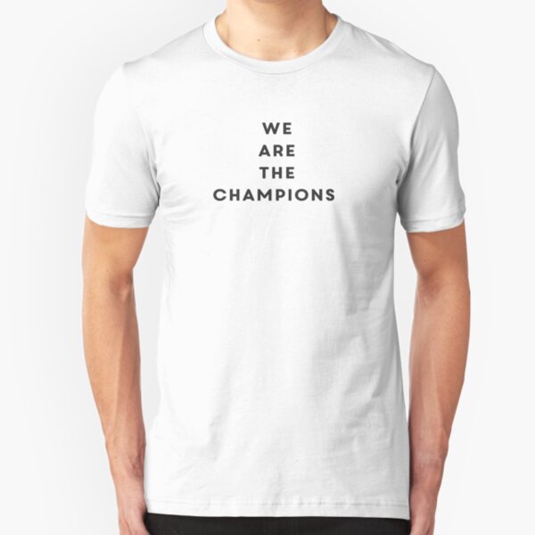 We Are The Champions T-Shirts | Redbubble