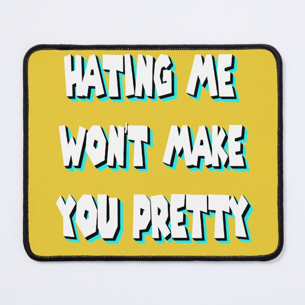 Item preview, Hating Me Wont Make You Pretty designed and sold by sednalafandy79.