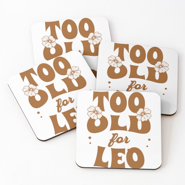 Item preview, Too Old For Leo designed and sold by CyberWindow.