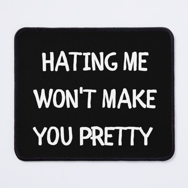 Item preview, Hating me wont make you pretty designed and sold by FrescoNat.