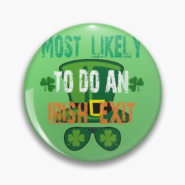 Item preview, Most Likely to do an Irish Exit, Hilarious designed and sold by Benjamin Christopher.