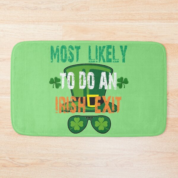 Item preview, Most Likely to do an Irish Exit, Hilarious designed and sold by Benjamin Christopher.