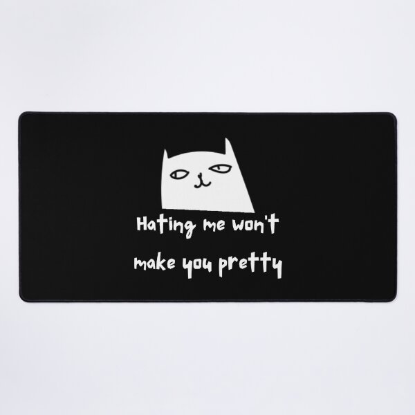Item preview, hating me won't make you pretty designed and sold by FrescoNat.