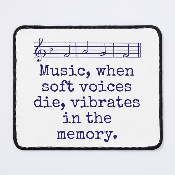 Item preview, Music When Soft Voices Die - Music Quote  designed and sold by CrankyOldDude.