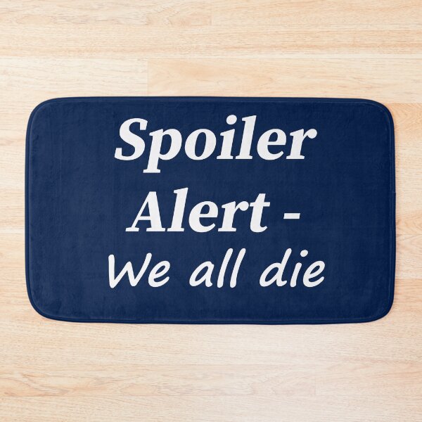 Item preview, Spoiler Alert - We all die designed and sold by Paul Thompson Photography.