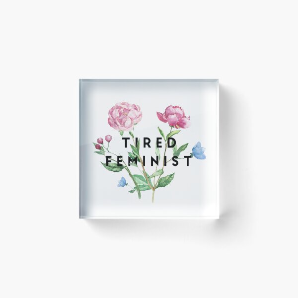 Item preview, Tired Feminist designed and sold by Katelynn Sortino.