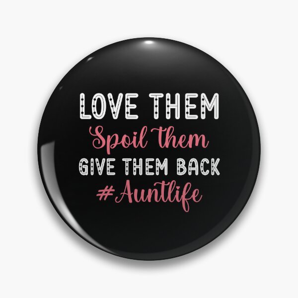 Item preview, Love Them Spoil Them Give Them Back Auntlife | Aunt Life | Aunt Gift designed and sold by AMINE  ★★★★★.