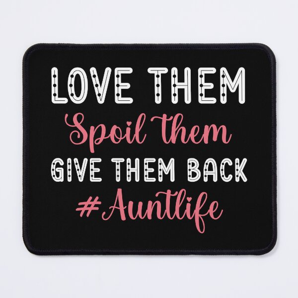 Item preview, Love Them Spoil Them Give Them Back Auntlife | Aunt Life | Aunt Gift designed and sold by AMINE ★★★★★.