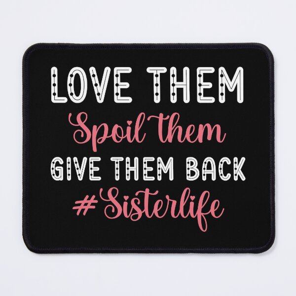 Item preview, Love Them Spoil Them Give Them Back Sisterlife | Sister Life | Sister Gift designed and sold by AMINE ★★★★★.
