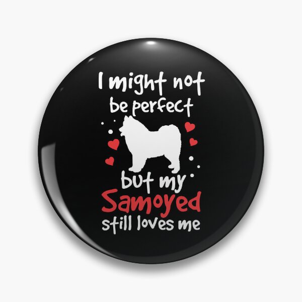 Item preview, Samoyed is not perfect Samoyed Spitz designed and sold by madgrfx.