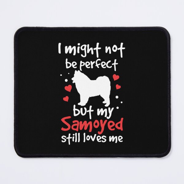 Item preview, Samoyed is not perfect Samoyed Spitz designed and sold by madgrfx.