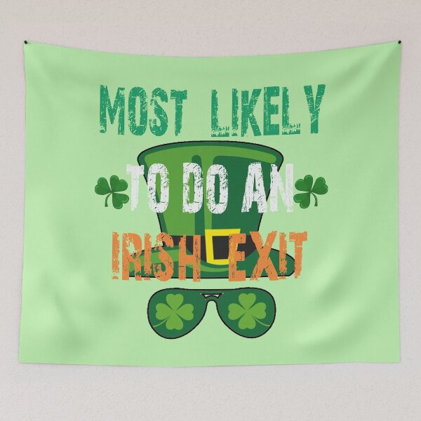 Item preview, Most Likely to do an Irish Exit, Hilarious designed and sold by Benjamin Christopher.