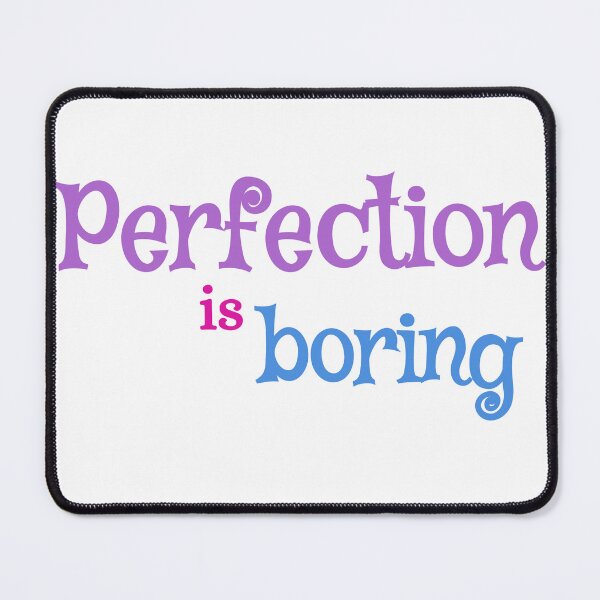 Item preview, Perfection is boring qoute  designed and sold by ziizart.