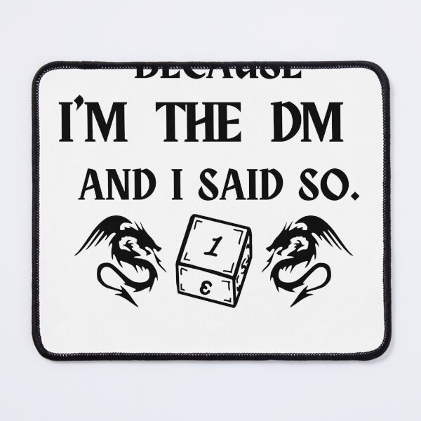 Item preview, Because I'm the DM and I Said So Funny DND RPG Meme designed and sold by wanasak.