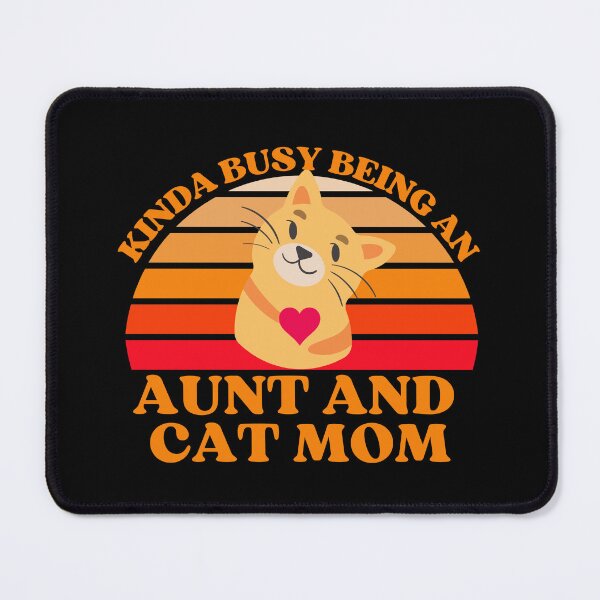 Item preview, Kinda Busy Being An Aunt And Cat Mom designed and sold by McThingummy.