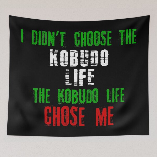 Item preview, I didn't choose the Kobudo life the Kobudo life chose me designed and sold by MartialArtsNerd.