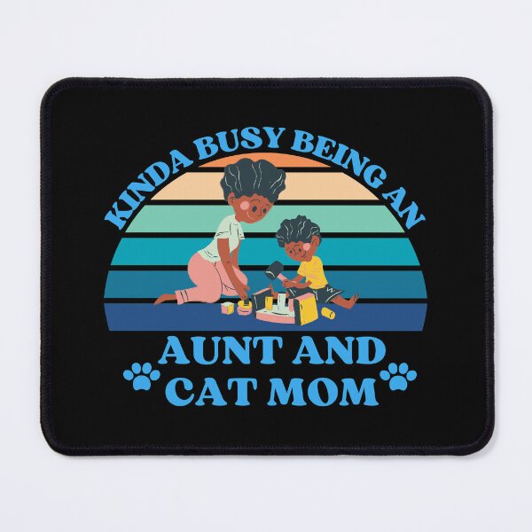 Item preview, Kinda Busy Being An Aunt And Cat Mom designed and sold by McThingummy.