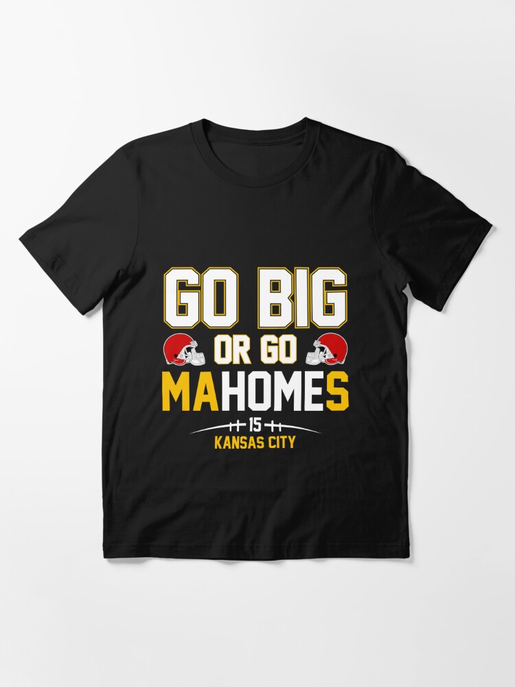 Go Big or Go Mahomes T-shirt for Sale by creatordesigns1, Redbubble