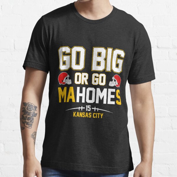 Go Big or Go Mahomes / KC / Kansas City Football Team / Shirt 