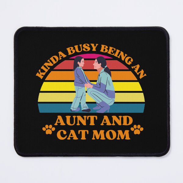 Item preview, Kinda Busy Being An Aunt And Cat Mom designed and sold by McThingummy.
