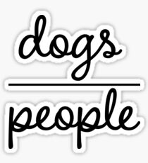 Dogs over people Sticker