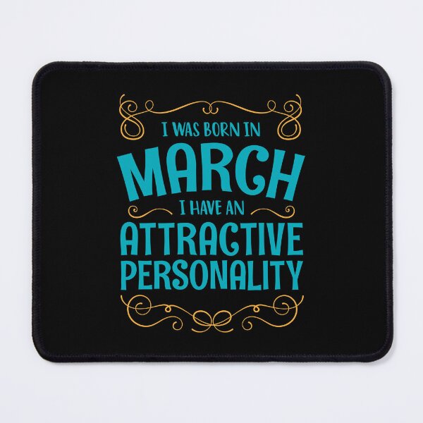 Item preview, I WAS BORN IN MARCH ATTRACTIVE PERSONALITY MINIMALIST SIMPLE COOL CUTE GEEK GIFT designed and sold by MimimaStore.