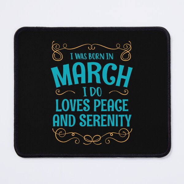 Item preview, I WAS BORN IN MARCH LOVES PEACE AND SERENITY MINIMALIST SIMPLE COOL CUTE GEEK GIFT designed and sold by MimimaStore.