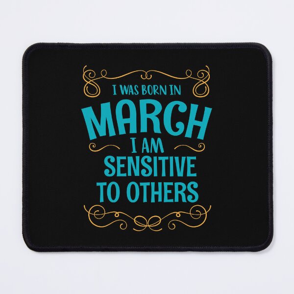 Item preview, I WAS BORN IN MARCH SENSITIVE TO OTHERS MINIMALIST SIMPLE COOL CUTE GEEK GIFT designed and sold by MimimaStore.