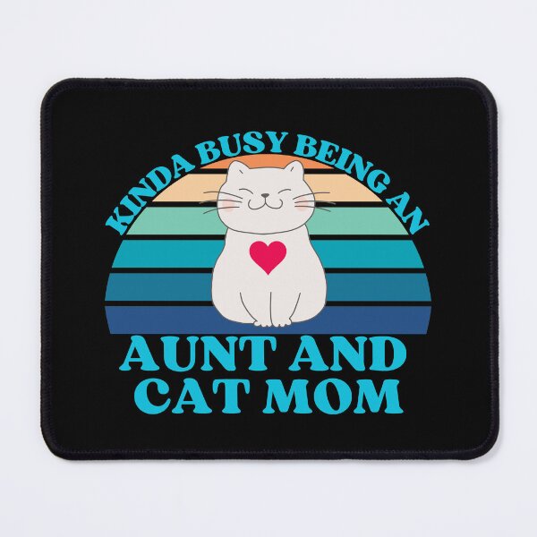 Item preview, Kinda Busy Being An Aunt And Cat Mom designed and sold by McThingummy.
