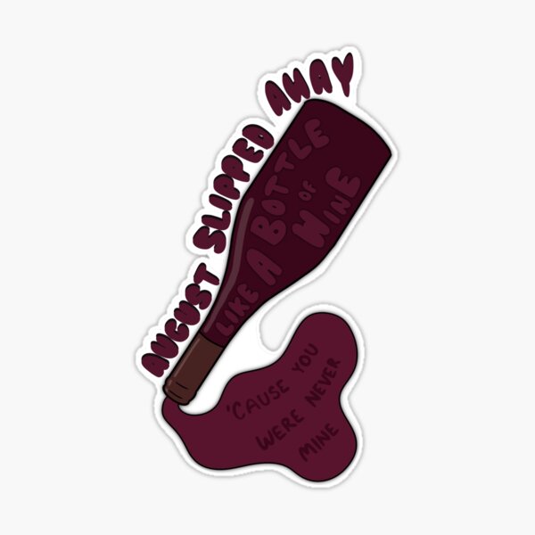 august sipped away like a bottle of wine - taylor swift Sticker for Sale  by morgancole