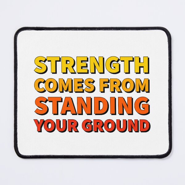 Item preview, Stand Your Ground Design - Strength Comes from Resilience & Conviction designed and sold by SimpliText.