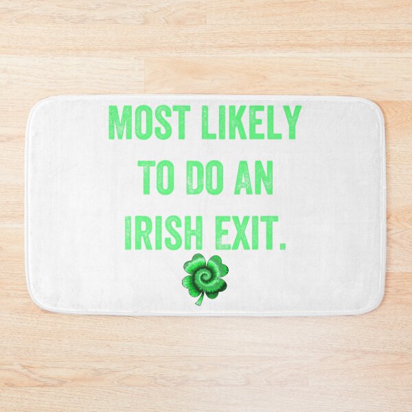 Item preview, Most Likely To Do An Irish Exit Funny designed and sold by wassim sadiki.