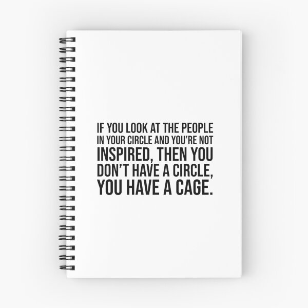Item preview, If you look at the people in your circle and you're not inspired, then you don't have a circle, you have a cage. designed and sold by mikeldabbah.