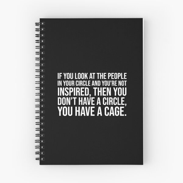 Item preview, If you look at the people in your circle and you're not inspired, then you don't have a circle, you have a cage. designed and sold by mikeldabbah.