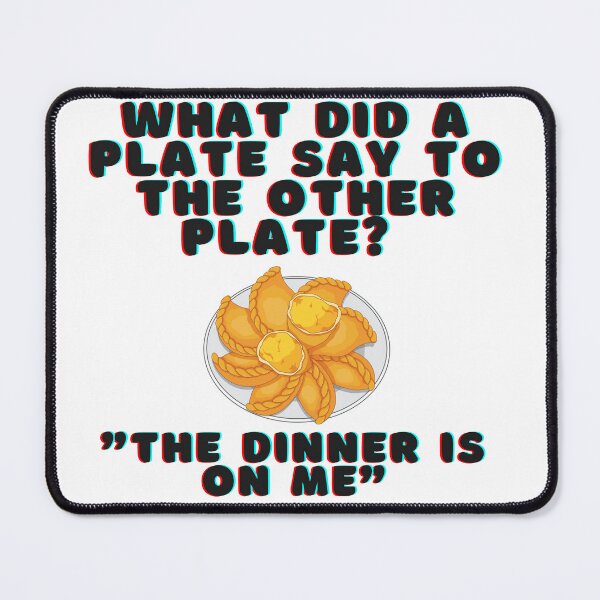 Item preview, What did a plate say to the other plate ? The dinner is on me : dad jokes designed and sold by FLIRTAASAN.