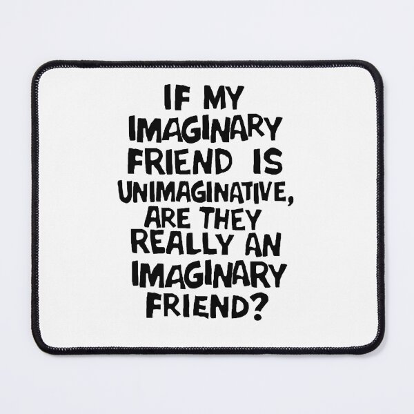Item preview, Imaginary Friend designed and sold by Daveseedhouse.