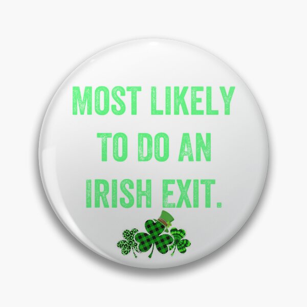 Item preview, Most Likely To Do An Irish Exit Funny designed and sold by wassim sadiki.