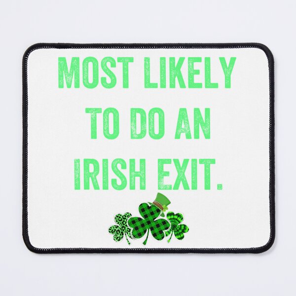 Item preview, Most Likely To Do An Irish Exit Funny designed and sold by wassim sadiki.