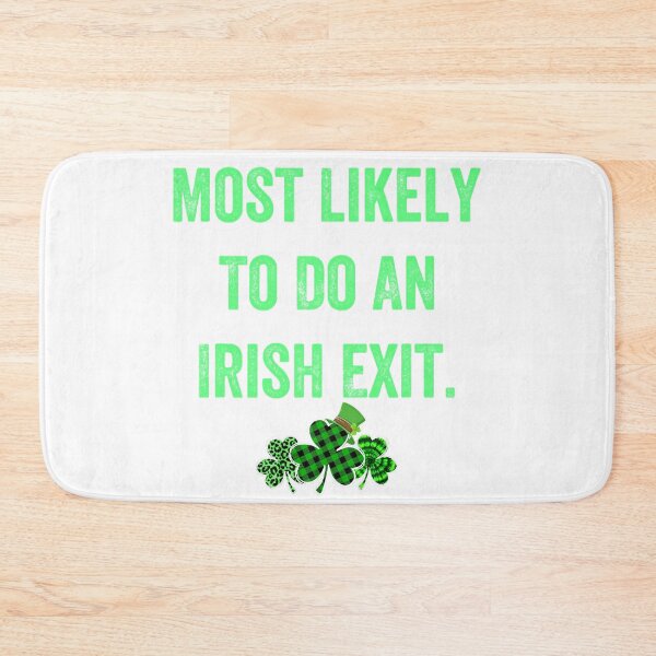 Item preview, Most Likely To Do An Irish Exit Funny designed and sold by wassim sadiki.